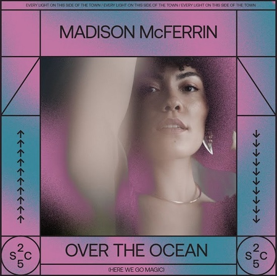 Madison McFerrin Finds Beauty ‘Over The Ocean’