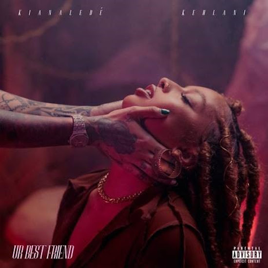 Kiana Ledé & Kehlani Want ‘Ur Best Friend’ More