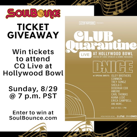 SoulBouncers: Win Tickets To Attend Club Quarantine Live With D-Nice At Hollywood Bowl!