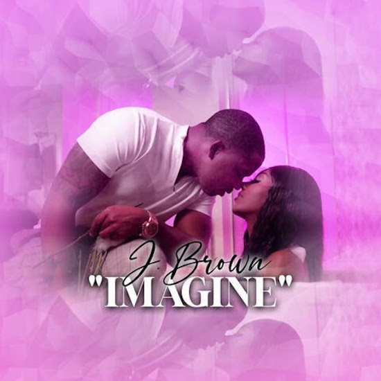 J. Brown Gets Romantic In ‘Imagine’