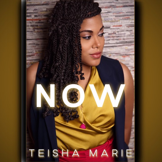 Teisha Marie Declares The Time Is ‘Now’